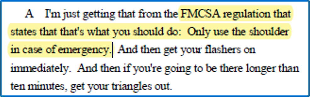 A quotation that says, "I'm just getting that from the FMCSA regulation that states that that's what you should do: Only use the shoulder in case of emergency. And then get your flashers on immediately. And then if you're going to be there longer than ten minutes, get your triangles out."